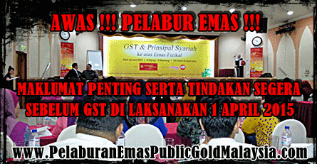 maklumat dan tindakan pelabur emas sebelum gst dilaksanakan
